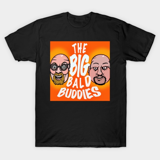 The Big Bald Buddies T-Shirt by TheHorrorBasementPodcast